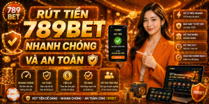 Rút tiền 789bet nhanh chóng và an toàn
